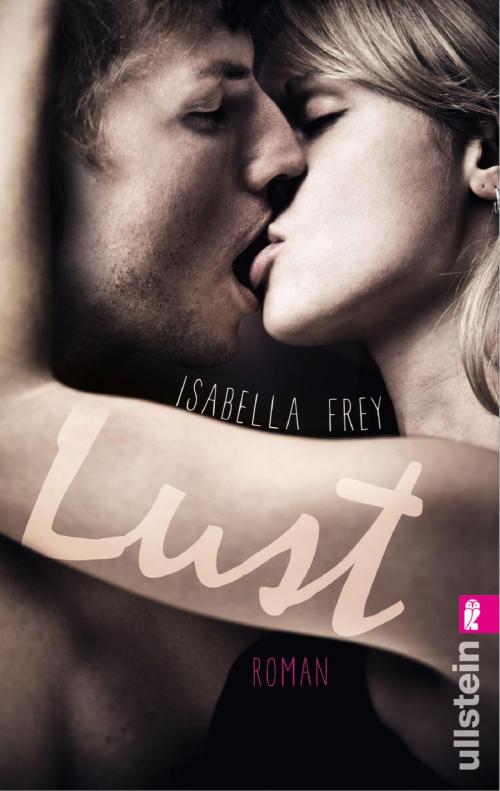 Cover of the book Lust by Isabella Frey, Ullstein Ebooks