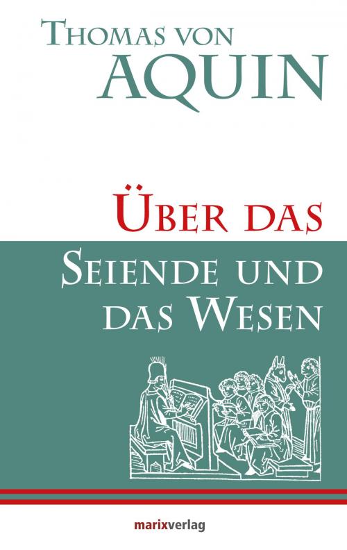 Cover of the book Über das Seiende und das Wesen by Thomas von Aquin, marixverlag
