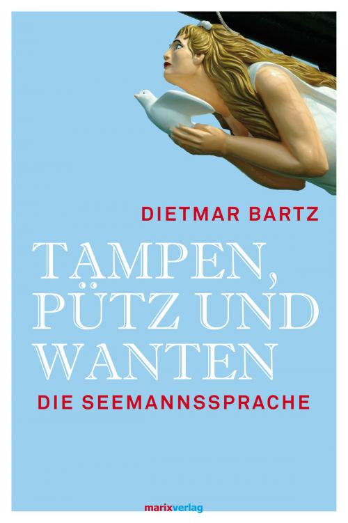 Cover of the book Tampen, Pütz und Wanten by Dietmar Bartz, marixverlag