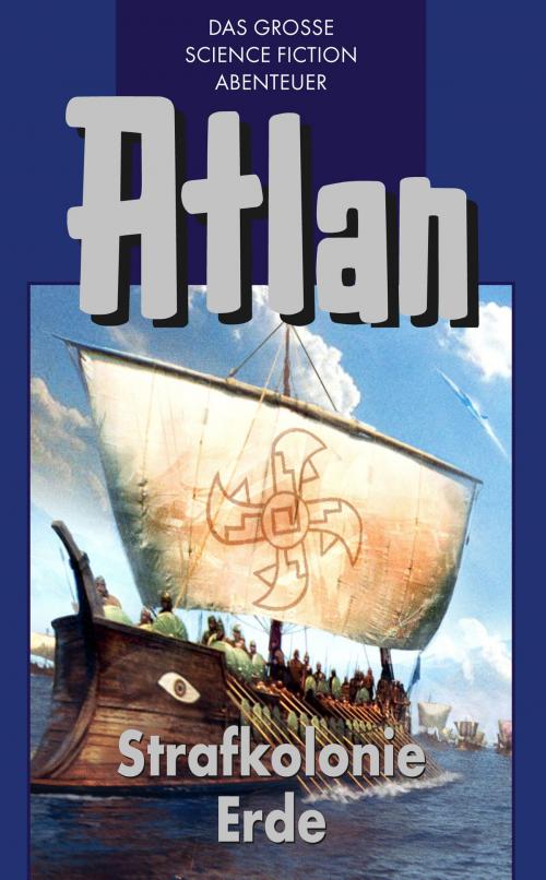 Cover of the book Atlan 5: Strafkolonie Erde (Blauband) by Hans Kneifel, Perry Rhodan digital