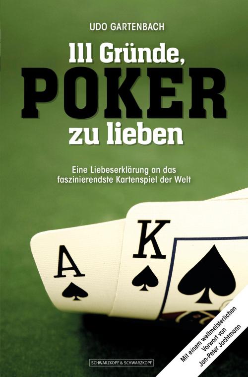 Cover of the book 111 Gründe, Poker zu lieben by Udo Gartenbach, Schwarzkopf & Schwarzkopf