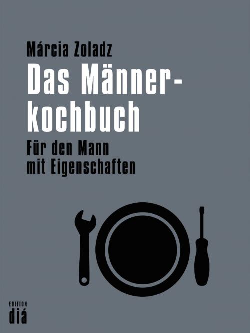 Cover of the book Das Männerkochbuch by Márcia Zoladz, Edition diá