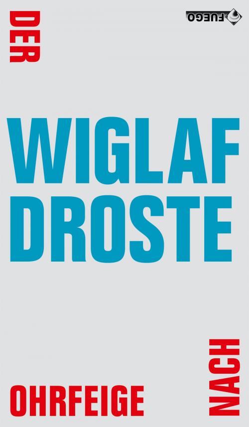 Cover of the book Der Ohrfeige nach by Wiglaf Droste, FUEGO