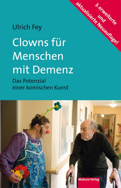 Cover of the book Clowns für Menschen mit Demenz by Ulrich Fey, Mabuse-Verlag