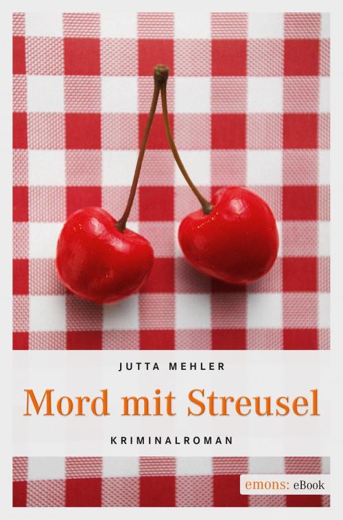 Cover of the book Mord mit Streusel by Jutta Mehler, Emons Verlag