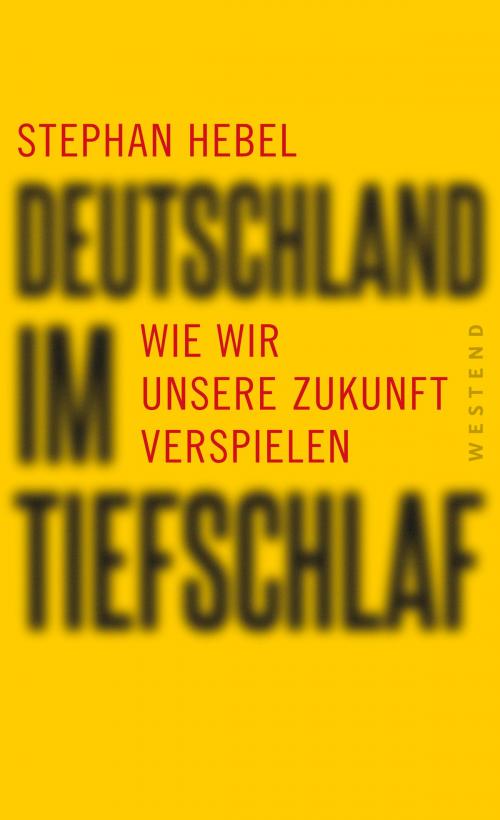 Cover of the book Deutschland im Tiefschlaf by Stephan Hebel, Westend Verlag