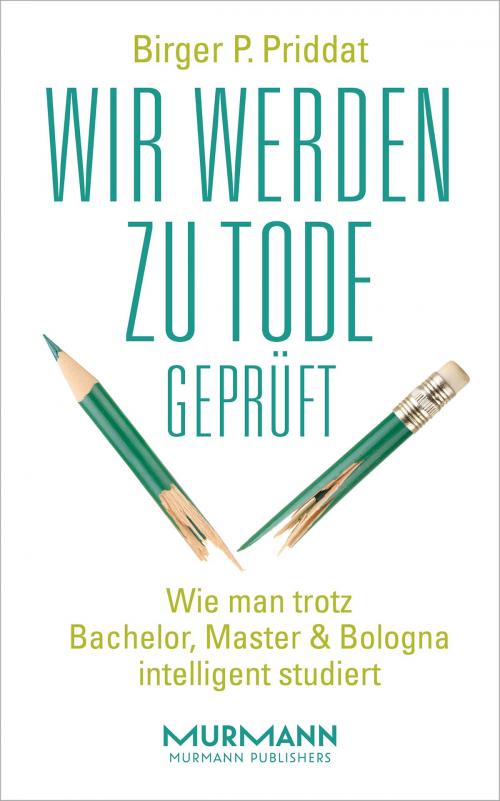 Cover of the book Wir werden zu Tode geprüft by Birger Priddat, Murmann Publishers GmbH