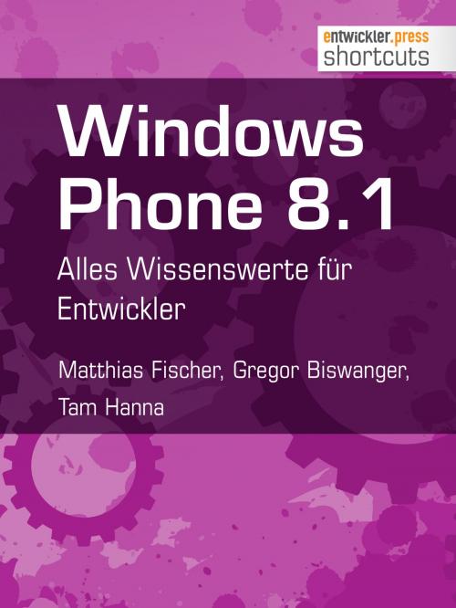 Cover of the book Windows Phone 8.1 by Matthias Fischer, Gregor Biswanger, Tam Hanna, entwickler.press