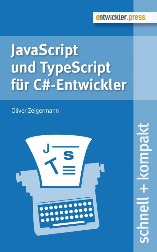 Cover of the book JavaScript und TypeScript für C#-Entwickler by Oliver Zeigermann, entwickler.press