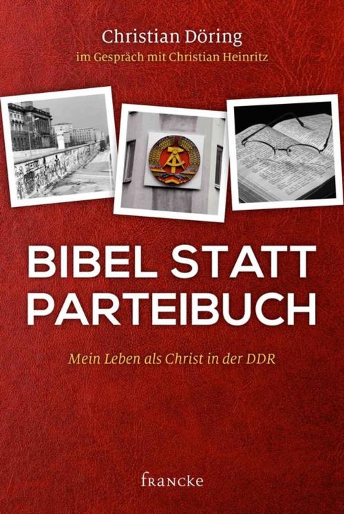 Cover of the book Bibel statt Parteibuch by Christian Döring, Christian Heinritz, Francke-Buchhandlung