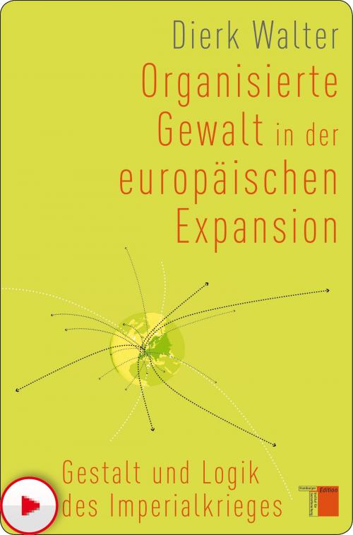 Cover of the book Organisierte Gewalt in der europäischen Expansion by Dierk Walter, Hamburger Edition HIS