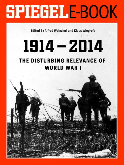 Cover of the book 1914 - 2014 - The Disturbing Relevance of World War I by Alfred Weinzierl, Klaus Wiegrefe, SPIEGEL-Verlag