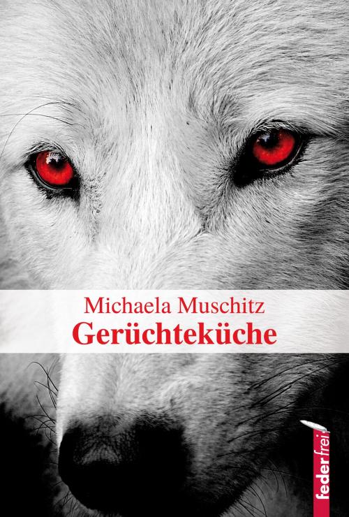 Cover of the book Gerüchteküche: Österreich Krimi by Michaela Muschitz, Federfrei Verlag