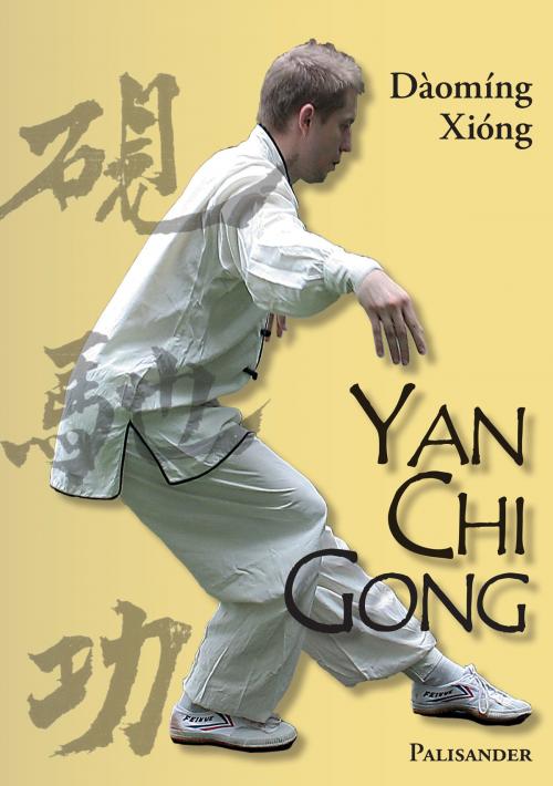 Cover of the book Yan Chi Gong by Frank Rudolph, Maik Albrecht, Daoming Xiong, Palisander Verlag