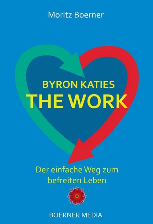 Cover of the book Byron Katies The Work by Moritz Boerner, Byron Katie, Moritz Boerner Verlag