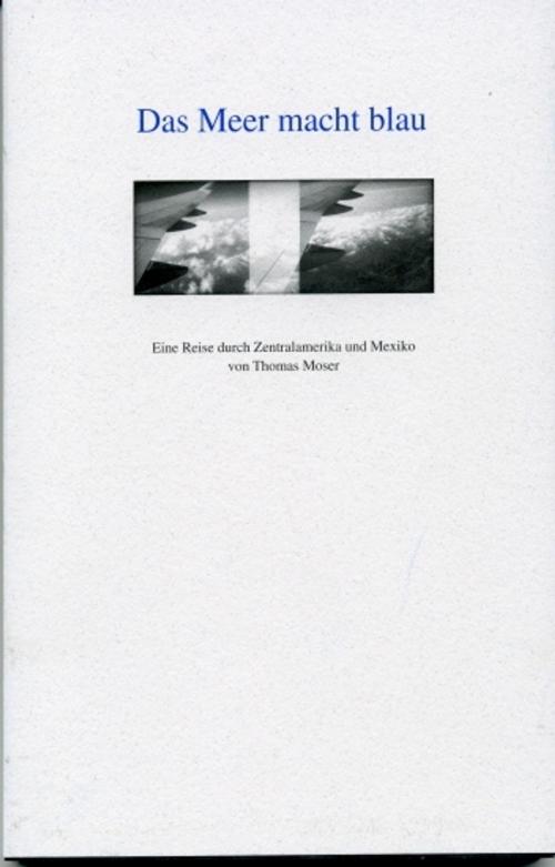 Cover of the book Das Meer macht blau by Thomas Moser, Thomas Moser