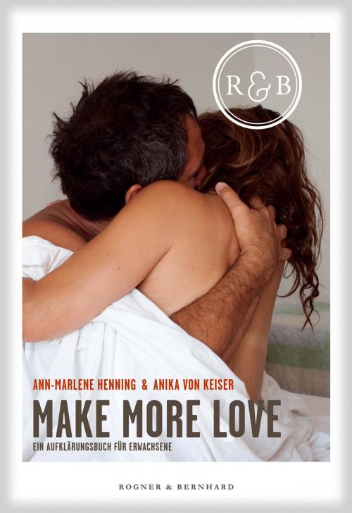 Cover of the book Make more Love by Ann-Marlene Henning, Anika von Keiser, Kein und Aber (Bücher+Tonträger), Zürich