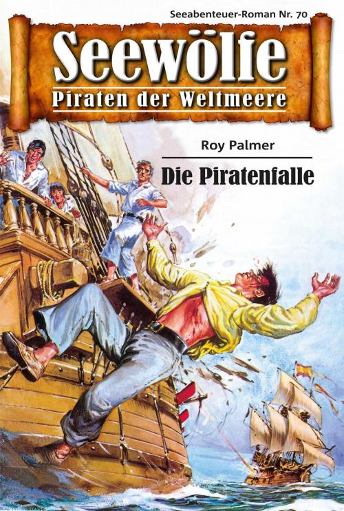 Cover of the book Seewölfe - Piraten der Weltmeere 70 by Roy Palmer, Pabel eBooks