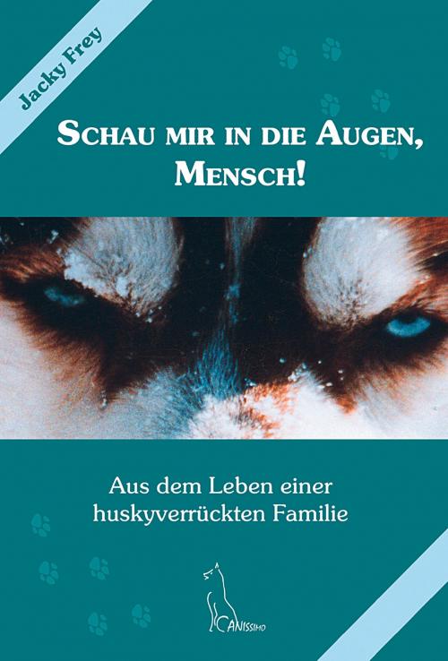 Cover of the book Schau mir in die Augen, Mensch! by Jacky Frey, Kynos Verlag