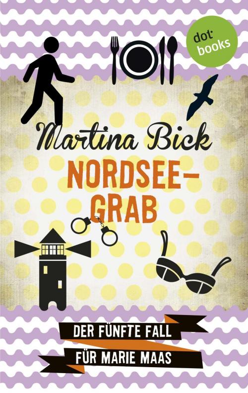 Cover of the book Nordseegrab: Der fünfte Fall für Marie Maas by Martina Bick, dotbooks GmbH