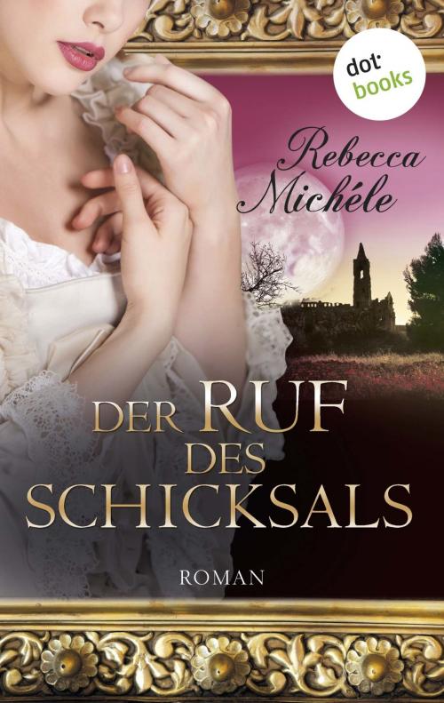 Cover of the book Der Ruf des Schicksals by Rebecca Michéle, dotbooks GmbH