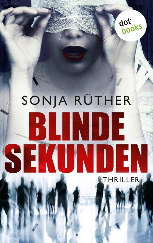 Cover of the book Blinde Sekunden by Sonja Rüther, dotbooks GmbH