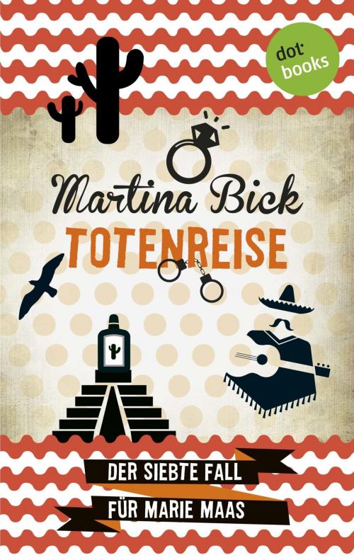 Cover of the book Totenreise: Der siebte Fall für Marie Maas by Martina Bick, dotbooks GmbH