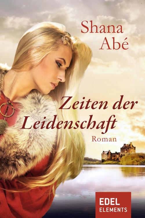 Cover of the book Zeiten der Leidenschaft by Shana Abé, Edel Elements