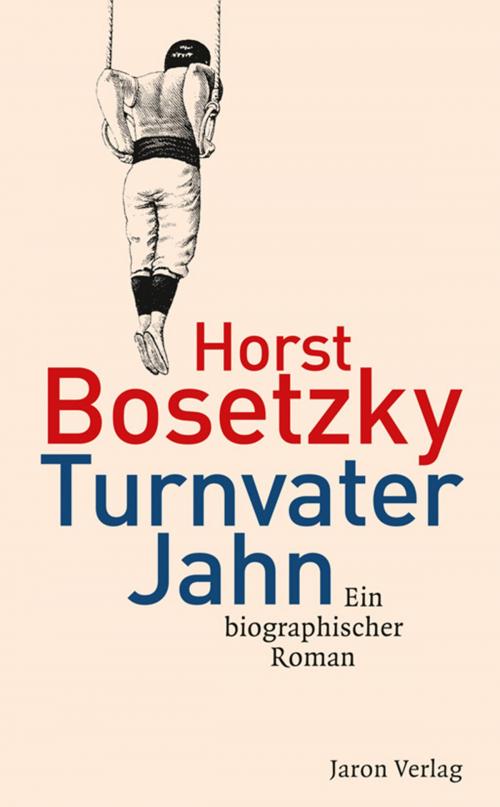 Cover of the book Turnvater Jahn by Horst Bosetzky, Jaron Verlag