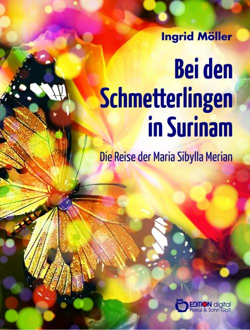 Cover of the book Bei den Schmetterlingen in Surinam by Ingrid Möller, EDITION digital