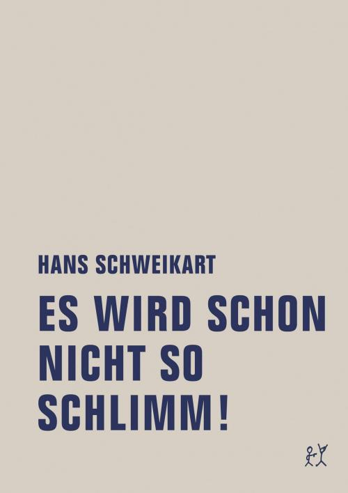Cover of the book Es wird schon nicht so schlimm! by Wolfgang Jacobsen, Hans Schweikart, Rolf Aurich, Verbrecher Verlag