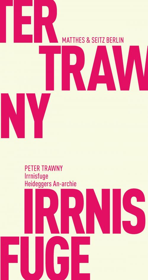 Cover of the book Irrnisfuge by Peter Trawny, Matthes & Seitz Berlin Verlag