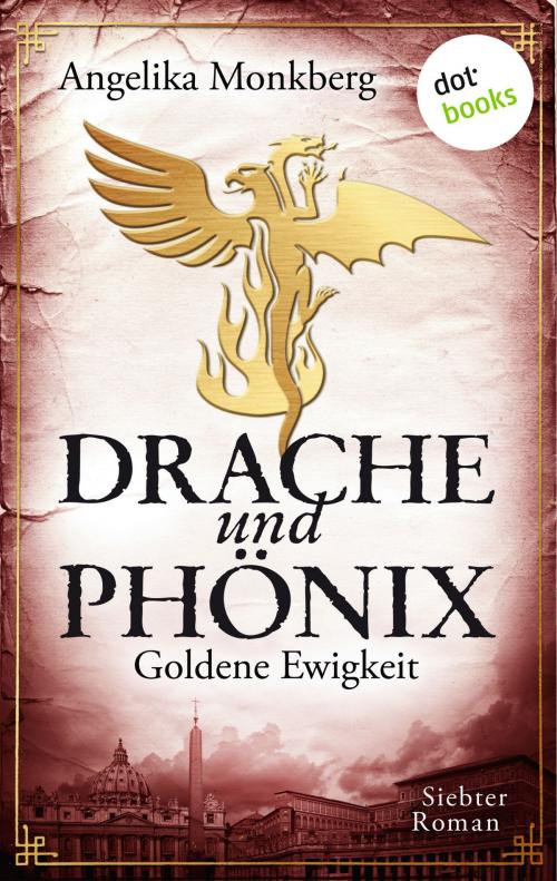 Cover of the book DRACHE UND PHÖNIX - Band 7: Goldene Ewigkeit by Angelika Monkberg, dotbooks GmbH