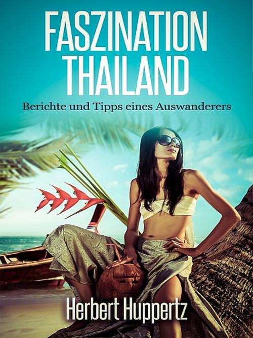 Cover of the book Faszination Thailand by Herbert Huppertz, XinXii-GD Publishing