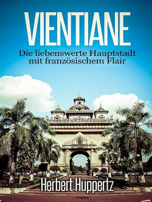 Cover of the book Vientiane by Herbert Huppertz, XinXii-GD Publishing