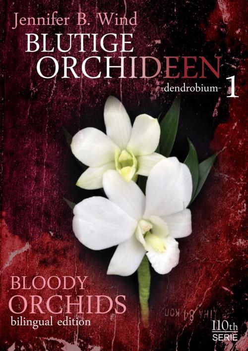Cover of the book Blutige Orchideen-Bloody Orchids 1 by Jennifer B. Wind, 110th