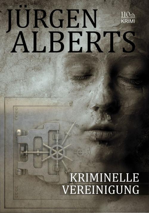 Cover of the book Kriminelle Vereinigung by Jürgen Alberts, 110th