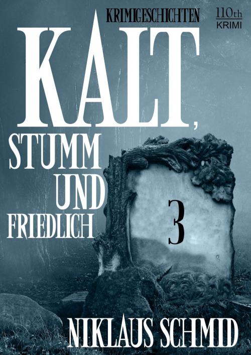 Cover of the book Kalt, stumm und friedlich #3 by Niklaus Schmid, 110th