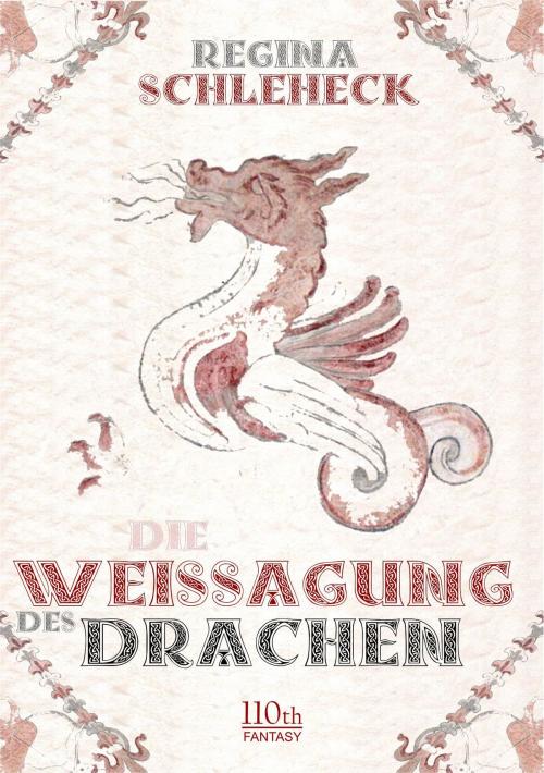 Cover of the book Die Weissagung des Drachen by Regina Schleheck, 110th