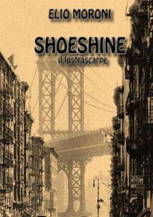 Cover of the book Shoeshine by Elio Moroni, Elio Moroni