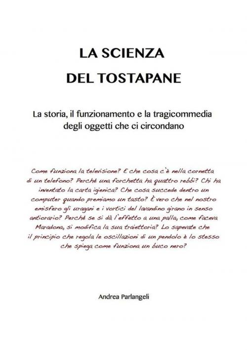 Cover of the book La scienza del tostapane by Andrea Parlangeli, Andrea Parlangeli