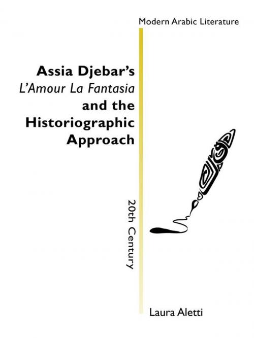 Cover of the book Assia Djebar's L'Amour La Fantasia and the historiographic approach by Laura Aletti, Laura Aletti