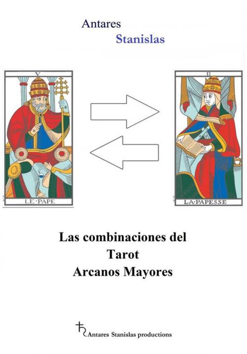 Cover of the book Las combinaciones del Tarot Arcanos Mayores by Antares Stanislas, Antares Stanislas