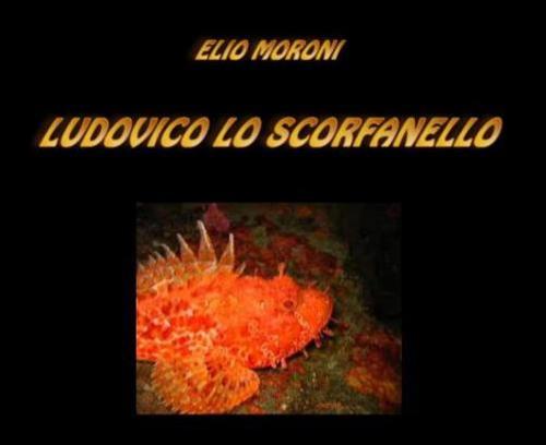 Cover of the book Ludovico lo Scorfanello by Elio Moroni, Elio Moroni