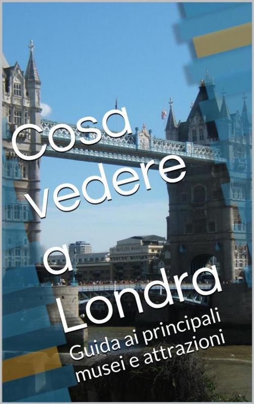 Cover of the book Cosa vedere a Londra by Skyline Edizioni, Skyline Edizioni