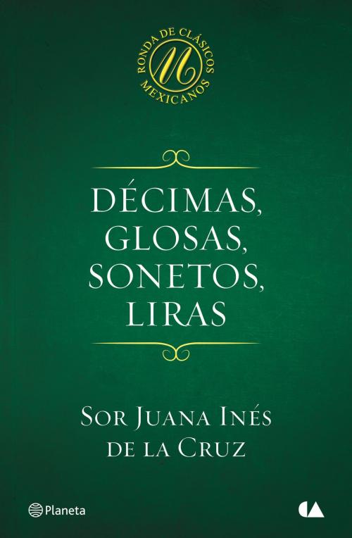 Cover of the book Décimas, glosas, sonetos, liras by Sor Juana Inés de la Cruz, Grupo Planeta - México