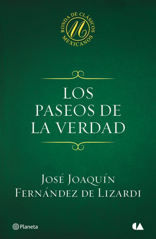 Cover of the book Los paseos de la verdad by José Joaquín Fernández de Lizardi, Grupo Planeta - México