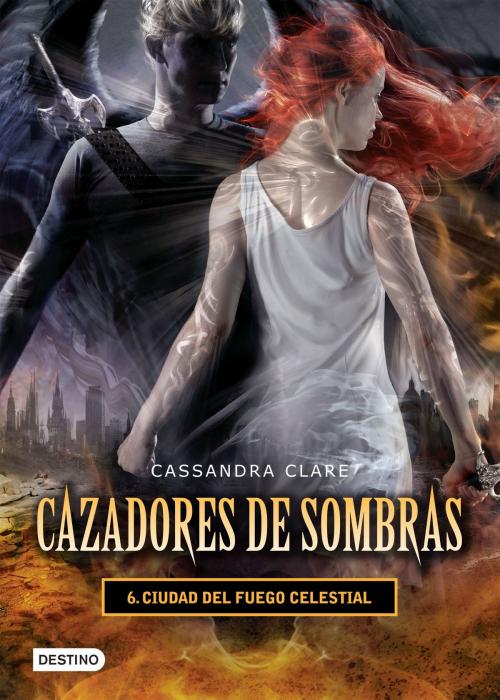 Cover of the book Ciudad del fuego celestial. Cazadores de sombras 6 (versión mexicana) by Cassandra Clare, Grupo Planeta - México