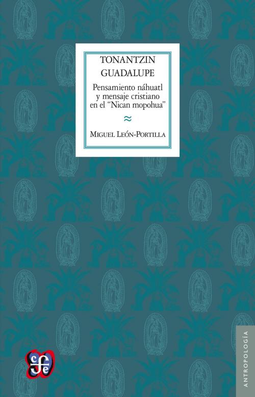 Cover of the book Tonantzin Guadalupe by Miguel León-Portilla, Fondo de Cultura Económica
