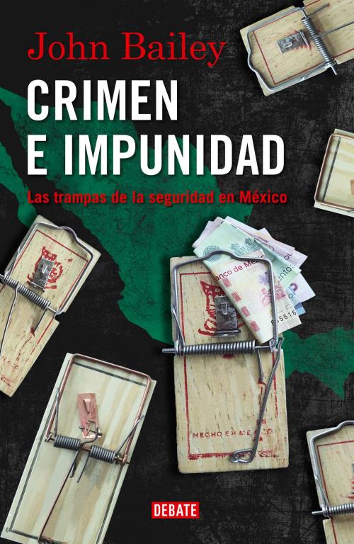 Cover of the book Crimen e impunidad by John Bailey, Penguin Random House Grupo Editorial México